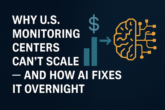 AI transforms overloaded U.S. monitoring centers into scalable, profitable operations